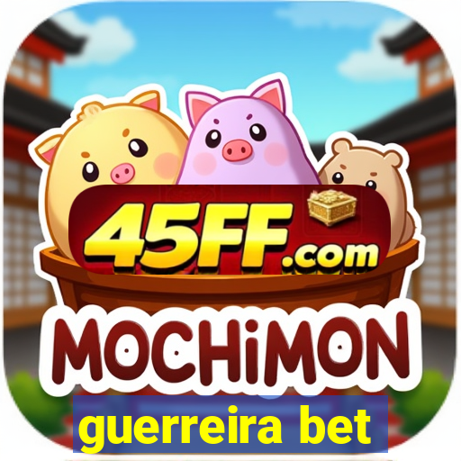 guerreira bet